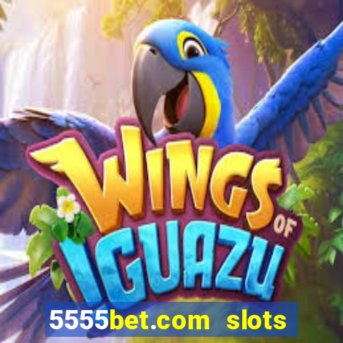 5555bet.com slots marca forte